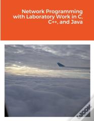 Network Programming With Laboratory Work In C, C++, And Java