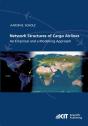 Network Structures Of Cargo Airlines - An Empirical And A Modelling Approach - Preview