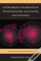 Networked Information Technologies, Elections, And Politics