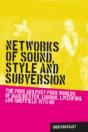 Networks Of Sound, Style And Subversion - Preview