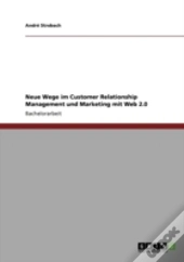 Neue Wege Im Customer Relationship Management Und Marketing Mit Web 2.0