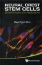 Neural Crest Stem Cells: Breakthroughs And Applications - Preview