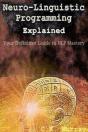 Neuro-Linguistic Programming Explained - Preview