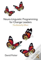 Neuro-Linguistic Programming For Change Leaders