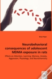 Capa do artigo Neurobehavioral Consequences Of Adolescent Mdma Exposure In Rats - Effects On Attention, Learning, Memory, Anxiety, Aggression, Physiology, And Neurochemistry