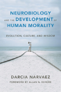 Neurobiology And The Development Of Human Morality - Preview