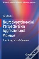 Neurobiopsychosocial Perspectives On Aggression And Violence