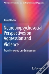 Neurobiopsychosocial Perspectives On Aggression And Violence