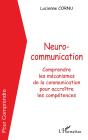 Neurocommunication : Comprendre Les Mécanismes De La Communication Pour Accroître Les Compétences - Preview
