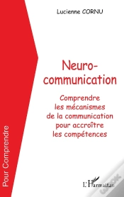Capa do artigo Neurocommunication : Comprendre Les Mécanismes De La Communication Pour Accroître Les Compétences