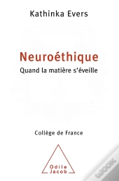 Neuroéthique : Quand La Matière S'Éveille