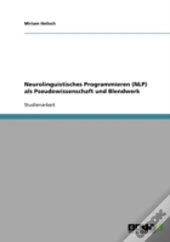 Neurolinguistisches Programmieren (Nlp) Als Pseudowissenschaft Und Blendwerk