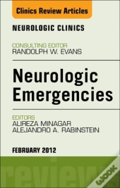 Neurologic Emergencies, An Issue Of Neurologic Clinics