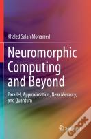 Neuromorphic Computing And Beyond