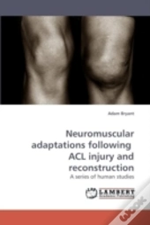 Neuromuscular Adaptations Following Acl Injury And Reconstruction