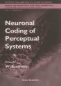Neuronal Coding Of Perceptual Systems - Proceedings Of The International School Of Biophysics - Preview