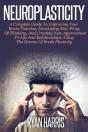 Neuroplasticity: A Complete Guide To Neu - Preview