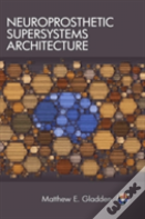 Neuroprosthetic Supersystems Architecture
