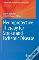Neuroprotective Therapy For Stroke And Ischemic Disease