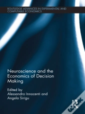 Neuroscience And The Economics Of Decision Making