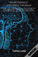 Neuroscience Exploring The Brain. How To Create Supreme Resource States Through The Brain And Vibration That Will Allow You To Make Magnificent Changes In Prosperity, Health And Love.