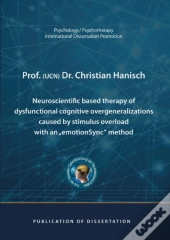Neuroscientific Based Therapy Of Dysfunctional Cognitive Overgeneralizations Caused By Stimulus Overload With An Emotionsync Method