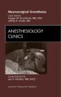 Neurosurgical Anesthesia, An Issue Of Anesthesiology Clinics - Preview