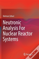Neutronic Analysis For Nuclear Reactor Systems