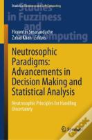 Neutrosophic Paradigms: Advancements In Decision Making And Statistical Analysis