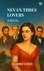 Neva'S Three Lovers A Novel - Preview