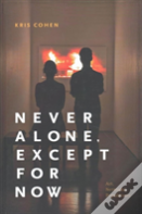 Never Alone, Except For Now
