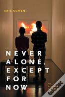 Never Alone, Except For Now