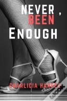 Never, Been Enough