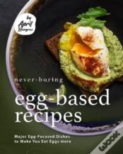 Never-Boring Egg-Based Recipes