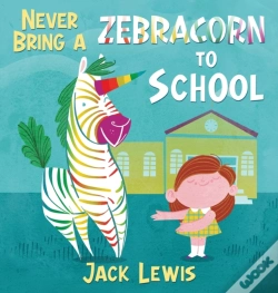 Capa do artigo Never Bring A Zebracorn To School: A Fun