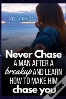 Never Chase A Man After A Break-Up