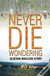 Never Die Wondering: Alistair Macleod St