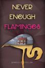 Never Enough Flamingos - Preview