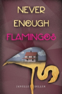 Never Enough Flamingos - Preview