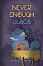 Never Enough Lilacs - Preview