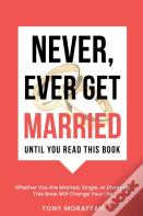 Never, Ever Get Married