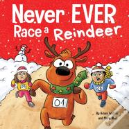 Never Ever Race A Reindeer