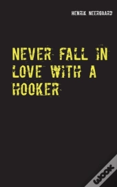 Never Fall In Love With A Hooker