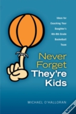 Capa do artigo Never Forget They'Re Kids -- Ideas For Coaching Your Daughter'S 4th - 8th Grade Basketball Team