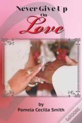 Never Give Up On Love