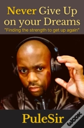 Never Give Up On Your Dreams