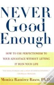 Capa do artigo Never Good Enough: How To Use Perfectionism To Your Advantage Without Letting It Ruin Your