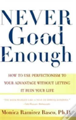 Capa do artigo Never Good Enough: How To Use Perfectionism To Your Advantage Without Letting It Ruin Your