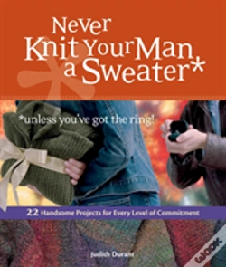 Capa do artigo Never Knit Your Man A Sweater (Unless You'Ve Got The Ring!)