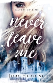 Capa do artigo Never Leave Me (Waters Of Time Book #2)